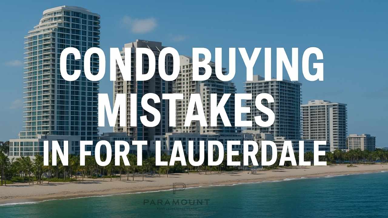 condo buying mistakes in Fort Lauderdale