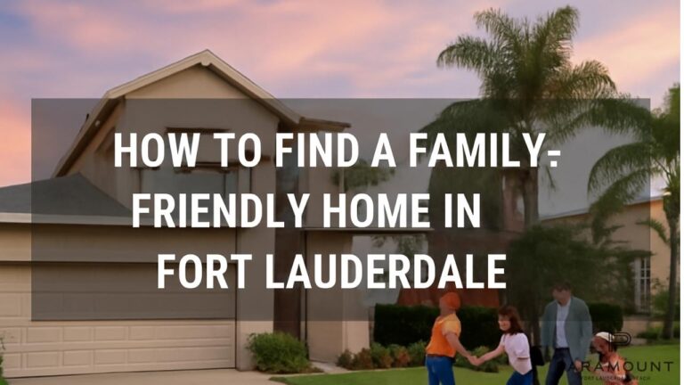 How to Find a Family-Friendly Home in Fort Lauderdale